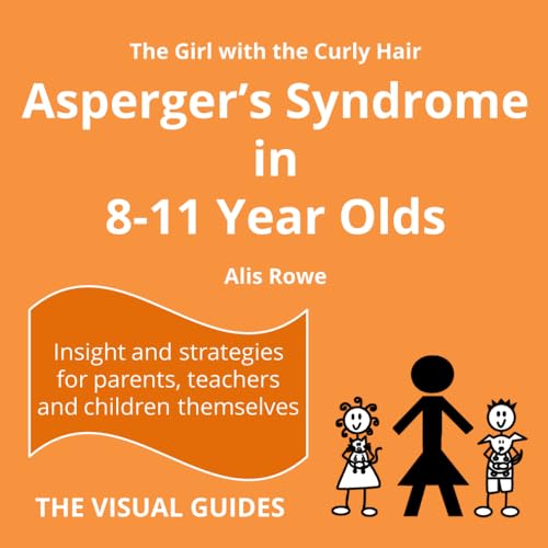 Asperger's Syndrome in 8-11 Year Olds: by the girl with the curly hair (The Visual Guides, Band 7)